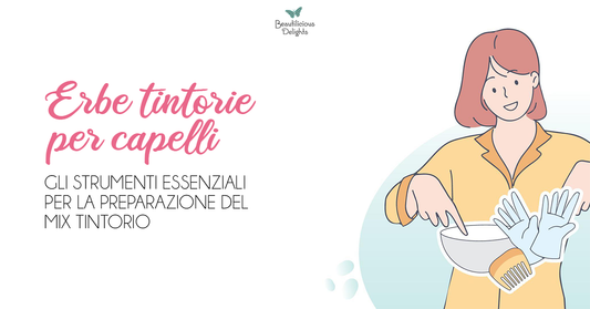 Erbe Tintorie per capelli: gli strumenti essenziali per la preparazione del mix tintorio